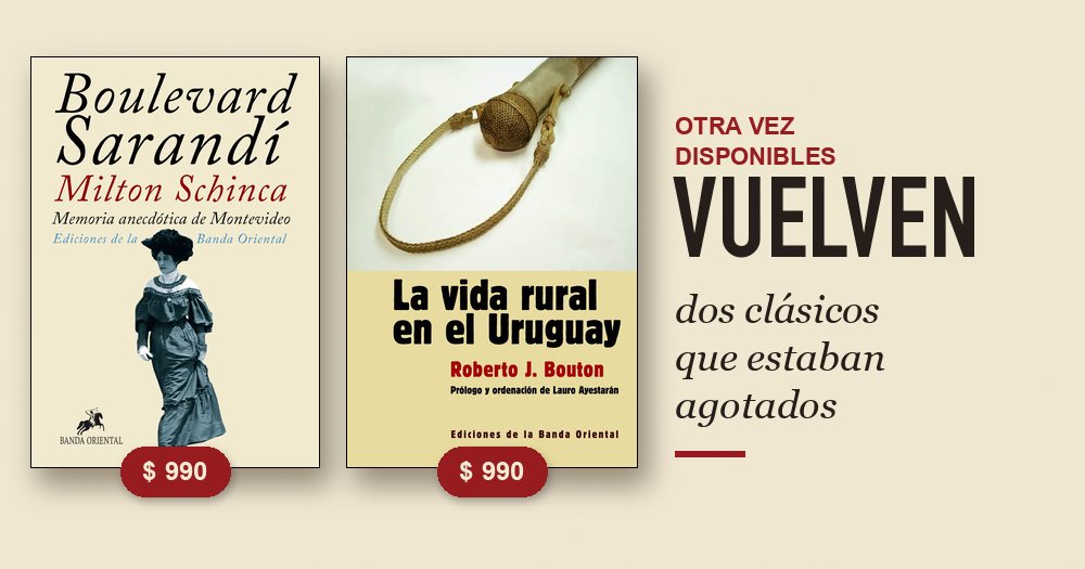 Vuelven dos clásicos que estaban agotados: Boulevard Sarandí de Milton Schinca y La vida rural en el Uruguay de Roberto J. Bouton, $990 cada uno