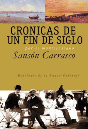 CRONICAS DE UN FIN DE SIGLO POR EL MONTEVIDEANO