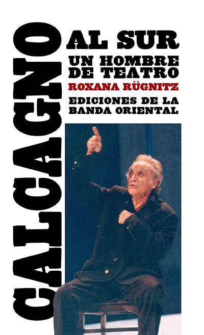 CALCAGNO AL SUR UN HOMBRE DE TEATRO
