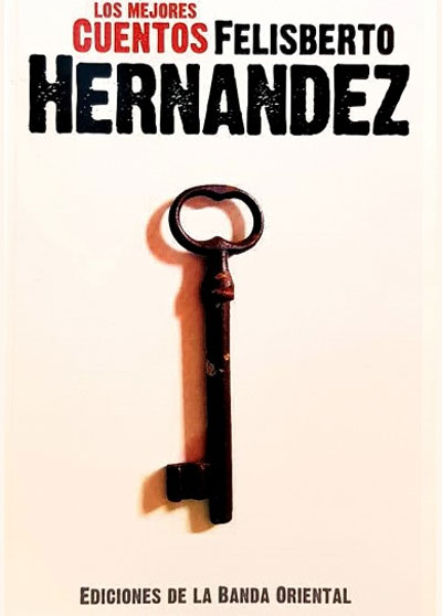 HERNANDEZ FELISBERTO LOS MEJORES CUENTOS