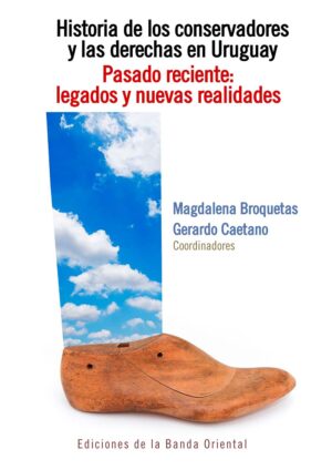 Historia de los conservadores y las derechas en Uruguay. Pasado reciente: legados y nuevas realidades