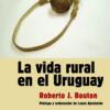 Tapa de La vida rural en el Uruguay, de Roberto J. Bouton