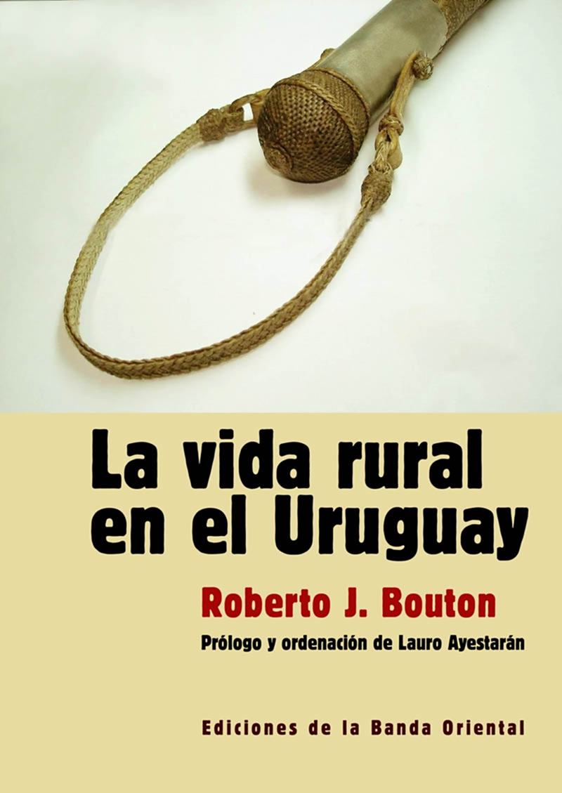 Tapa de La vida rural en el Uruguay, de Roberto J. Bouton