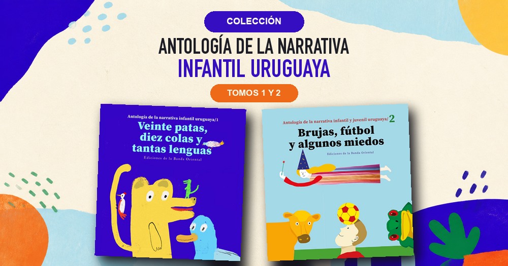 Colección Antología de la Narrativa Infantil Uruguaya — tomos 1 y 2